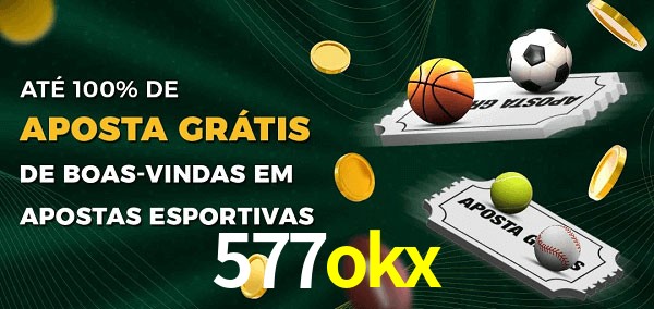 577okx Ate 100% de Aposta Gratis