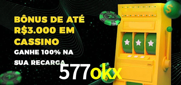 577okx melhor bônus de depósito